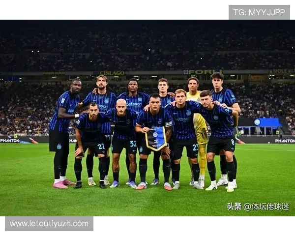 乐投官网国际米兰：国际米兰历史上的经典比赛与难忘瞬间回顾